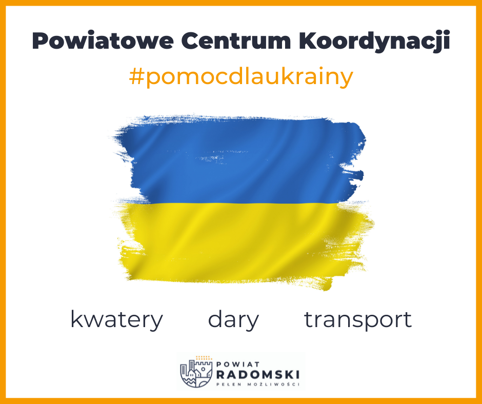 Powiatowe Centrum Koordynacji pomoc dla Ukrainy kwatery dary transport. Grafika przedstawia flagę Ukrainy oraz logo Powiat Radomski pełen możliwości.